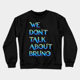 We don't talk about Bruno Crewneck Sweatshirt